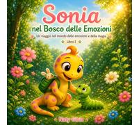 Sonia nel Bosco delle Emozioni: Un viaggio nel mondo delle emozioni e della maggia