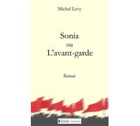 Sonia ou l'avant-garde - Michel Lévy - Infimes Editions - broché - Roman