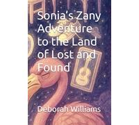 Sonia’s Zany Adventure to the Land of Lost and Found