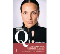 Sonia Souid, Touche pas à mon QI !: Une femme agent de joueurs, et alors ? Comment le sexisme gangrène le foot français