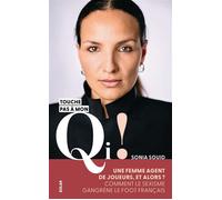 Sonia Souid, Touche pas à mon QI ! - Une femme agente de joueur, et alors ? Comment le sexisme gangrène le foot français - Sonia Souid - Solar - broché - Guide