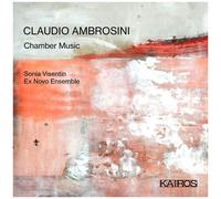 Sonia Visentin, Ex Novo Ensemble – Claudio Ambrosini: Musique de chambre – CD – Import