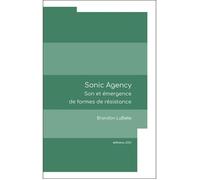 SONIC AGENCY, son et émergence de formes de résistance Son et émergence de formes de résistance - Brandon Labelle - Jou Editions - broché - Essai