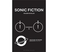Sonic Fiction by Schulze & Professor Holger University of Copenhagen & Denmark Schulze Professor Holger University of Copenhagen Denmark (Auteur)