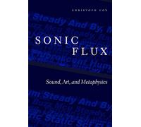 Sonic Flux: Sound, Art, and Metaphysics