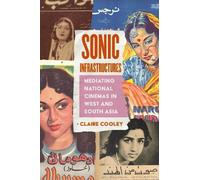 Sonic Infrastructures: Mediating National Cinemas in West and South Asia