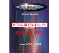 SONIC SCREWDRIVER Archive: 1980 to 1982: Volume ONE in the Sonic Screwdriver Magazine Collection, Issues #000 to #017 (Colour)