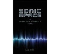 Sonic Space in Djibril Diop Mambetys Films - Vlad Dima - Indiana University Press - Livre en Anglais - Hardback Vlad DimaVlad Dima (Auteur)