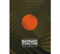 Sonic Warfare: Sound, Affect, And The Ecology Of Fear (Technologies Of Lived Abstraction Series) (Paperback) Steve Goodman, (Auteur)