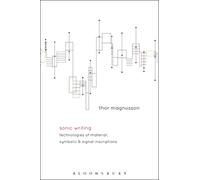 Sonic Writing: Technologies of Material, Symbolic, and Signal Inscriptions