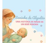 Soninho de Algodão: Uma história de ninar narrada pelo bebê reborn
