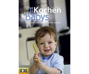 Sonja Sammüller Edition XXL Kochen für Babys: Gesundes Essen einfach sel (Relié)