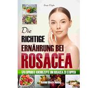 Sonja Vogler Die richtige Ernährung bei Rosacea: 170 erprobte Kochrezept (Poche)