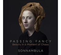 Sonnambula - Passing Fancy - Beauty In A Moment Of Chaos [Compact Discs]