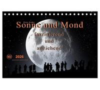 Sonne und Mond - faszinierend und anziehend (Tischkalender 2026 DIN A5 quer), CALVENDO Monatskalender: Sonne und Mond, Ausgangspunkt vieler Märchen ... für Sehnsucht, Romantik und Verliebtheit.