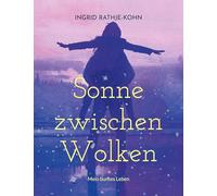 Sonne zwischen Wolken: Mein buntes Leben