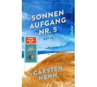 Sonnenaufgang Nr. 5 Roman | Lebenskluger, poetischer und bewegender Roman darüber, wie unser Leben unvergesslich wird - Carsten Henn - Piper ebooks - ebook (ePub) - Livre