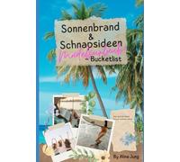 Sonnenbrand und Schnapsideen: Mädelsurlaub - Bucketlist