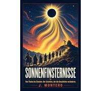 Sonnenfinsternisse: Von Thales instein, der Schatten, der die Geschichte veränderte