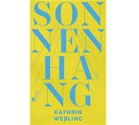 Sonnenhang: Roman | Von der Suche nach dem Sinn des Lebens einer Enddreißigerin und vom großen Glück der Freundschaften zwischen den Generationen.