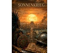 Sonnenkrieg: Die Eroberung der Azteken durch Hernán Cortés