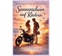 Sonnenschein auf Rädern - und der Sommer uns fand: Manchmal kommt das Leben anders - und genau dann fängt es an, echt zu werden.