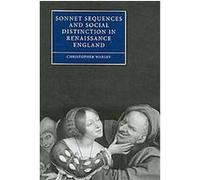 Sonnet Sequences and Social Distinction in Renaissance England, Cambridge Studies in Renaissance Literature and Culture Christopher Warley (Auteur)