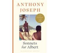 Sonnets for Albert by Anthony Joseph Anthony Joseph (Auteur)
