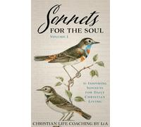 Sonnets For the Soul: 31 Inspiring Sonnets for Daily Christian Living., Volume I