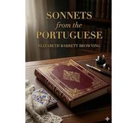 Sonnets from the Portuguese: by Elizabeth Barrett Browning