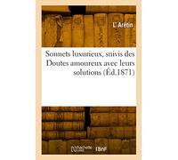 Sonnets luxurieux, suivis des Doutes amoureux avec leurs solutions