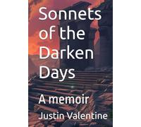 Sonnets of the Darken Days: A memoir