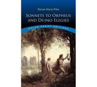 Sonnets To Orpheus And Duino Elegies