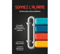 Sonnez l'alarme: Parlons des vrais problèmes: Un modèle diagnostique pour repenser les solutions