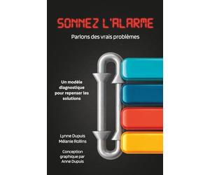 Sonnez l'alarme: Parlons des vrais problèmes: Un modèle diagnostique pour repenser les solutions