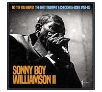 Sonny Boy Williamson II - Sonny Boy Williamson II - Do It If You Wanta: The Best Trumpet & Checker A-Sides 1951-62