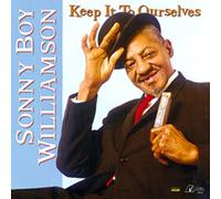 Sonny Boy Williamson - Keep It to Ourselves