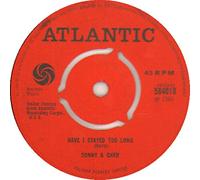 SONNY & CHER - Have I Stayed Too Long - Sonny & Cher 7" 45