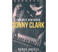 Sonny Clark - Fragile Virtuoso