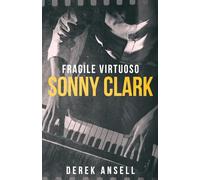 Sonny Clark - Fragile Virtuoso