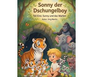 Sonny der Dschungelboy: Sunny und das Warten