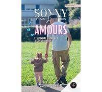 SONNY ET SES TROIS AMOURS : Le combat d'un papa à coeur ouvert: Histoire vraie Sonny Donner / Éditions El Padrino nkmk