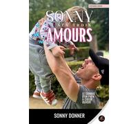 SONNY ET SES TROIS AMOURS : Le combat d'un papa à coeur ouvert: Histoire vraie Sonny Donner / Éditions El Padrino nkmk