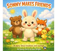 Sonny Makes Friends: A Heartwarming Story About Kindness, Friendship, and Belonging