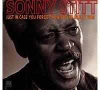 Sonny Stitt - Just in Case You Forgot How Bad He Really Was By Sonny Stitt (2000-09-04)