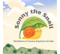 Sonny The Snail: Mindfulness & Emotion Regulation for Kids