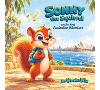 Sonny the Squirrel: and his first Australian Adventure