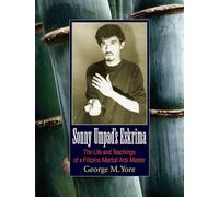 Sonny Umpad's Eskrima: The Life and Teachings of a Filipino Martial Arts Master