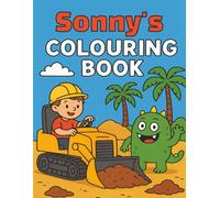 Sonny's Colouring Book: Busy Diggers and Friendly Monsters - Fun Colouring pages for Kids. Personalised gift for Sonny, Birthdays, Christmas or anytime