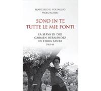 Sono in te tutte le mie fonti. La serva di Dio Carmen Hernández in Terra Santa 1963-64